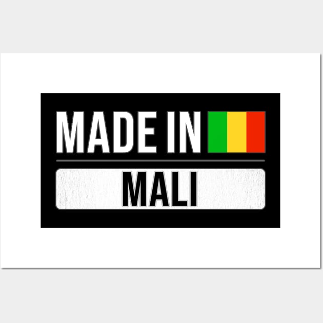 Made In Mali - Gift for Malian With Roots From Mali Wall Art by Country Flags